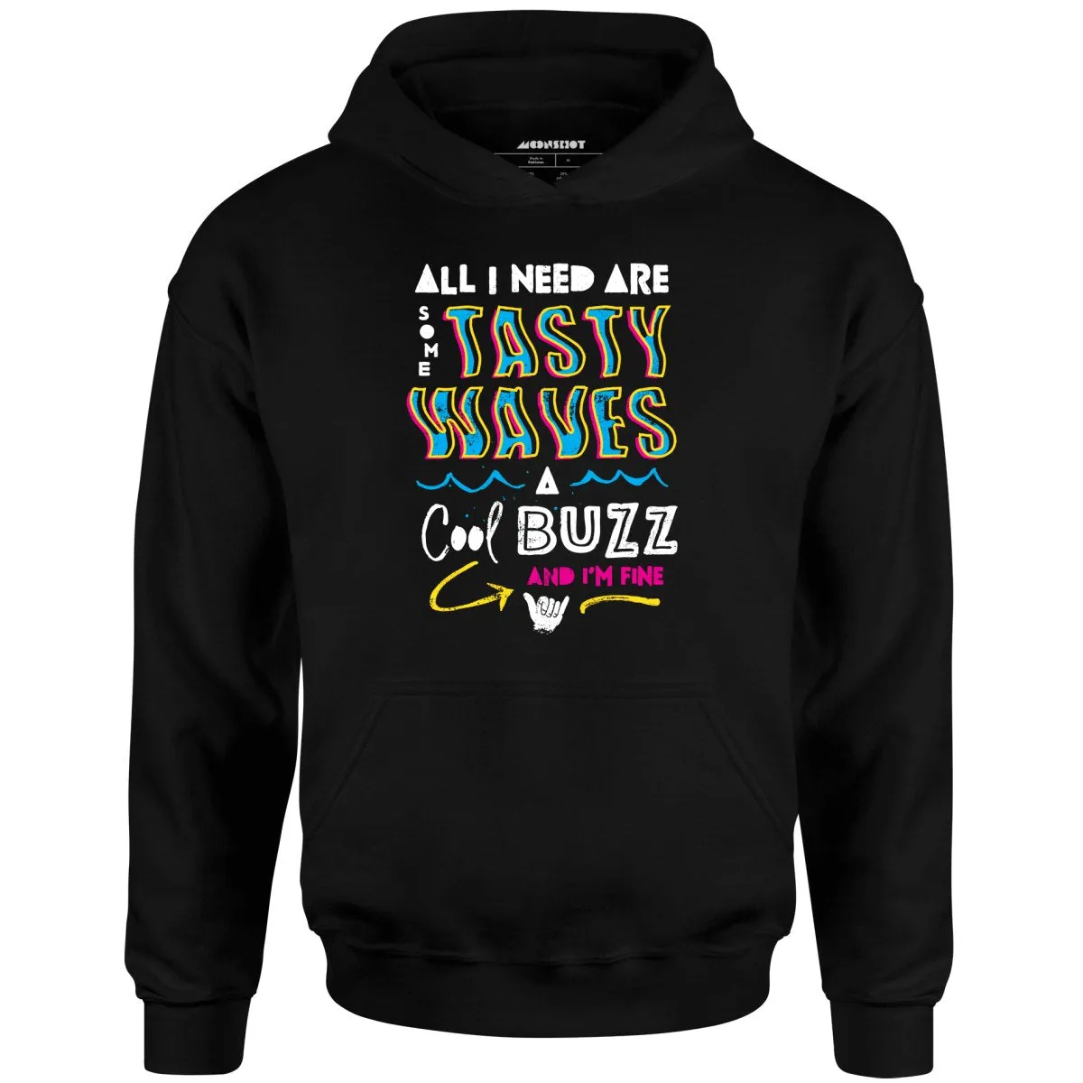 All I Need Are Some Tasty Waves a Cool Buzz and I'm Fine - Unisex Hoodie