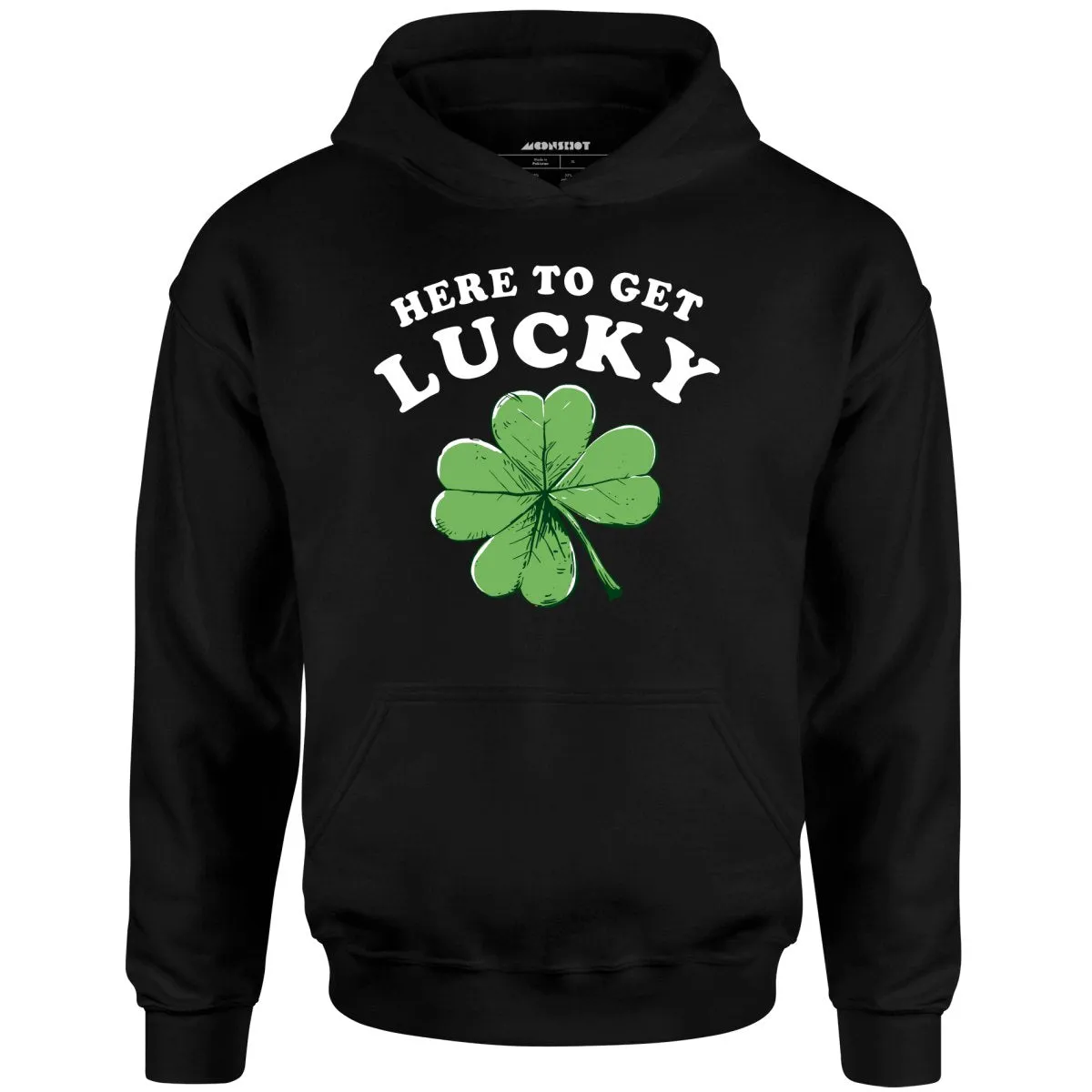 Here To Get Lucky - Unisex Hoodie